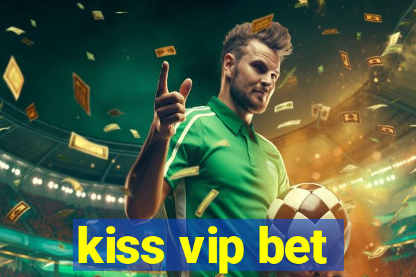 kiss vip bet